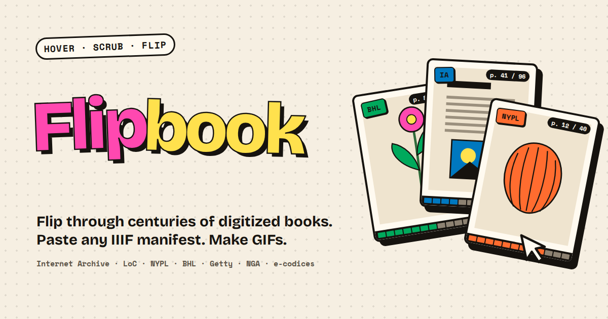 The Flipbook title card: the word "Flipbook" in pink and yellow, three illustrated page cards labeled BHL, IA, and NYPL, and the tagline "Flip through centuries of digitized books. Paste any IIIF manifest. Make GIFs."
